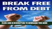 [Free Read] Break Free From Debt: Eliminate Debt, Stay Out Of Debt, Get Rid Of Debt Stress Once