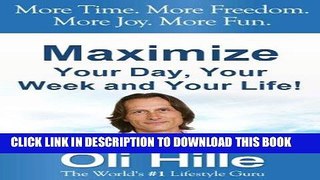 Read Now Maximized Living - Maximize Your Day, Your Week and Your Life! Wealth, Motivation,