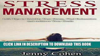 Read Now Stress Management: Life Tips To Quickly Beat Stress, Manage Your Time And Be More