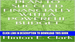 [Free Read] PLAN TO SUCCEED FINANCIALLY WITH A POWERFUL BUDGET Free Online