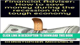 [Free Read] Financial Adviser: How to save money during the recession in a tough economy Full