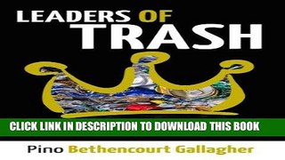 [Read] Ebook Leaders of trash: are you one of them?: How our civilized ideals of leadership trash