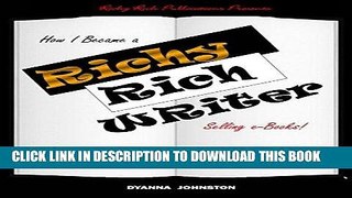 Read Now How I Became a Richy Rich Writer Selling e-Books! Download Online
