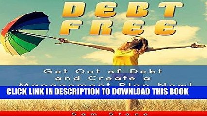 [Free Read] Debt Free: Get Out of Debt and Create a Management Plan Now! (Debt Management) Full