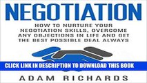 Ebook Negotiation: How To Nurture Your Negotiation Skills, Overcome Any Objections In Life And Get