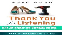 Read Now Thank You for Listening: Gain Influence   Improve Relationships, Better Listening Skills