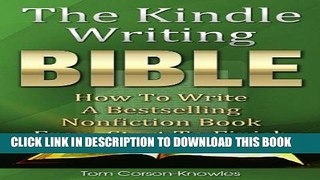 Ebook The Kindle Writing Bible: How To Write A Bestselling Nonfiction Book From Start To Finish