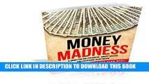 [Free Read] Money Madness - how to end that search for income: A book for big spenders, smart