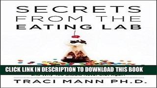 [New] Ebook Secrets from the Eating Lab: The Science of Weight Loss, the Myth of Willpower, and