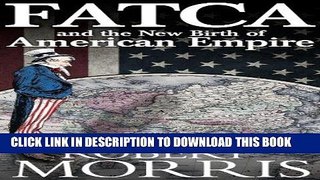 Read Now FATCA and the New Birth of American Empire PDF Book