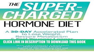 [Read] Ebook The Supercharged Hormone Diet: A 30-Day Accelerated Plan to Lose Weight, Restore