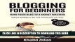 Read Now Blogging For Beginners: Turn Your Blog To A Money Machine: Blogging For Money, Blogging