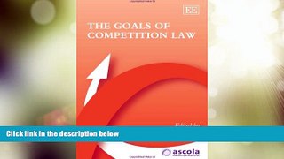 Big Deals  The Goals of Competition Law (ASCOLA Competition Law series)  Full Read Best Seller
