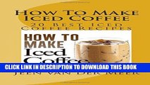 [PDF] How To Make  Iced Coffee: 20 Best Iced Coffee Recipes Full Colection