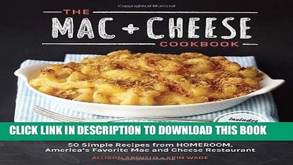 [PDF] The Mac + Cheese Cookbook: 50 Simple Recipes from Homeroom, America s Favorite Mac and