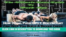 Ebook The Ultimate Home Guide To Push-Ups: How Doing Push-ups   Bodyweight Can Help You Build A