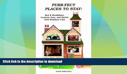 READ BOOK  Purr-fect Places to Stay: Bed   Breakfasts, Country Inns, and Hotels with Resident