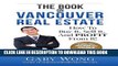 [New] Ebook Real Estate:  The Book On Vancouver Real Estate: How To Buy It, Sell It, And PROFIT