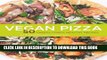 [Read PDF] Vegan Pizza: 50 Cheesy, Crispy, Healthy Recipes Ebook Free