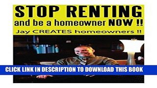 [New] Ebook Stop Renting and Be a Homeowner Now !! Free Online