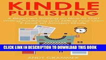 Ebook KINDLE PUBLISHING: A Beginners Training on How to Start Writing,Publishing and Selling Your