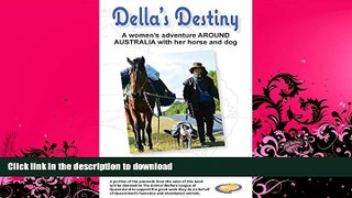 FAVORITE BOOK  Della s Destiny - A Women s Adventure Around Australia with Her Horse and Dog  GET