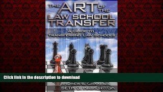 EBOOK ONLINE The Art of the Law School Transfer: A Guide to Transferring Law Schools READ EBOOK