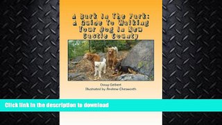 FAVORITE BOOK  A Bark In The Park: A Guide To Walking Your Dog In New Castle County  PDF ONLINE