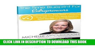Ebook The Time Blueprint For Entrepreneurs: Mastering the Five Time Categories That Will Help You