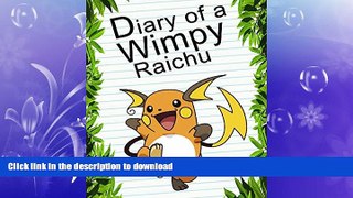 GET PDF  Pokemon Go: Diary Of A Wimpy Raichu: (An Unofficial Pokemon Book) (Pokemon Books Book 8)