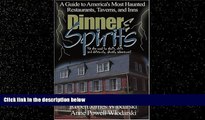 For you Dinner and Spirits: A Guide to America s Most Haunted Restaurants, Taverns, and Inns