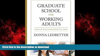 READ THE NEW BOOK Graduate School for Working Adults: Things You Should Know Before You Commit