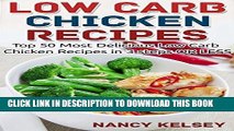 [Free Read] Low Carb: 50 Low Carb Chicken Recipes in 3 Steps Or Less (Low Carb, Low Carb Cookbook,