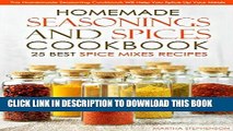 [Free Read] Homemade Seasonings and Spices Cookbook - 25 Best Spice Mixes Recipes: This Homemade