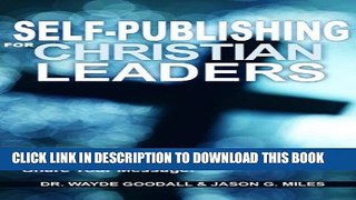 Read Now Self-Publishing For Christian Leaders: Join The Self-Publishing Revolution, Maximize