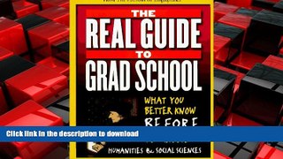 READ PDF The Real Guide to Grad School: What You Better Know Before You Choose READ PDF BOOKS