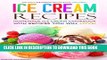 [Free Read] Ice Cream Recipes - Homemade Ice Cream Cookbook with Recipes you will love!: The Only