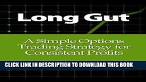 [Read] Ebook Long Gut: A Simple Options Trading Strategy for Consistent Profits New Version