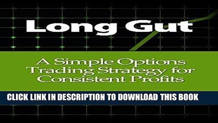 Download Video: [Read] Ebook Long Gut: A Simple Options Trading Strategy for Consistent Profits New Version