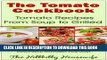 [Free Read] The Tomato Cookbook: Tomato Recipes From Soup to Grilled - The Ultimate Resource for