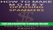 [Read] Ebook HOW TO MAKE MONEY OPPOSING SPAMMERS - If You receive SPAM You can turn it into PROFIT