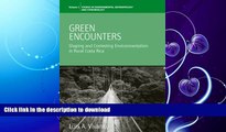 READ BOOK  Green Encounters: Shaping and Contesting Environmentalism in Rural Costa Rica