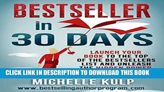 Ebook Bestseller in 30 Days: Launch Your Book to the Top of the Bestsellers List and Unleash the