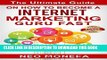 Read Now INTERNET MARKETING: The Ultimate Guide on How to Become A Internet Marketing Guru Fast