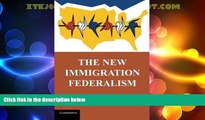 Big Deals  The New Immigration Federalism  Full Read Most Wanted