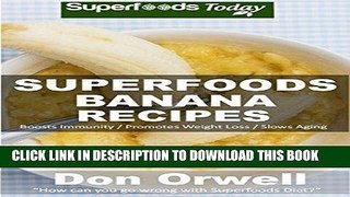 [Free Read] Superfoods Banana Recipes: Over 35 Quick   Easy Gluten Free Low Cholesterol Whole