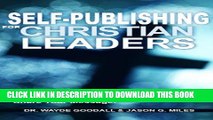 Read Now Self-Publishing For Christian Leaders: Join The Self-Publishing Revolution, Maximize