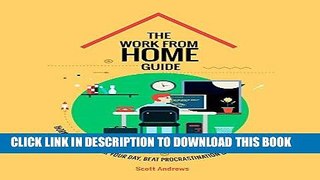 Ebook The Work From Home Guide: Work Smarter, Master Your Day, Beat Procrastination and Enjoy Life