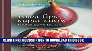 [PDF] Roast Figs Sugar Snow: Food to warm the soul Full Collection