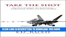 Best Seller Take The Shot: Top Gun Strategies for Accelerating, Profit, Productivity, and Peace of